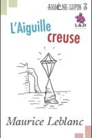L'Aiguille Creuse - Arsène Lupin