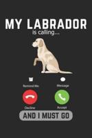 My Labrador Is Calling And I Must Go
