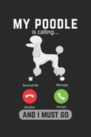 My Poodle Is Calling And I Must Go