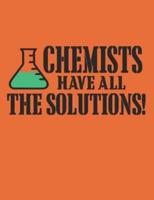 Chemists Have All the Solutions
