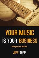 Your Music is Your Business: A definitive guide to writing hit songs and making money in the modern-day music industry