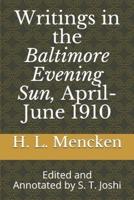 Writings in the Baltimore Evening Sun, April-June 1910