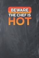 Beware the Chef Is Hot