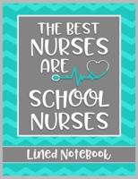 The Best Nurses Are School Nurses Lined Notebook