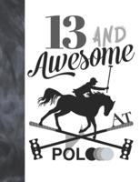 13 And Awesome At Polo