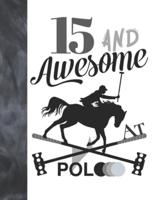 15 And Awesome At Polo
