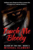 Touch Me Bloody