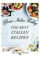 Classic Italian Cooking. The Best Italian Recipes