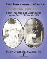 The Free Black Man and Woman / Puerto Rico 1800-1873