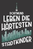 In Dortmund Leben Die Härtesten Stadtkinder