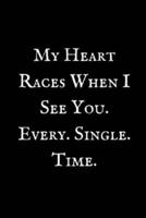 My Heart Races When I See You