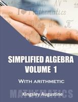 Simplified Algebra (Volume 1)