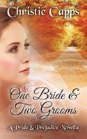 One Bride & Two Grooms: A Pride & Prejudice Novella