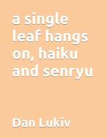 a single leaf hangs on, haiku and senryu