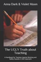 The UGLY Truth About Teaching