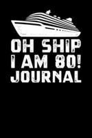 Oh Ship I Am 80 Journal