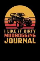 I Like It Dirty Mud Bogging Journal