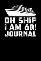 Oh Ship I Am 60 Journal