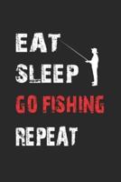 Eat Sleep Go Fishing Repeat
