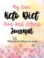My Love Keto Deit Food and Finess Journal- 90 Day Keto Diet & Weight Loss Journal