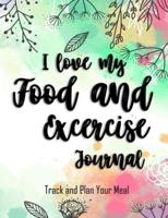 I Love My Food and Excercise Journal - Track and Plan Your Meal