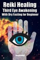 Reiki Healing Third Eye Awakening With Dry Fasting for Beginners