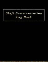 Shift Communication Log Book