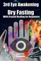 3rd Eye Awakening Dry Fasting With Crystal Healing for Beginners