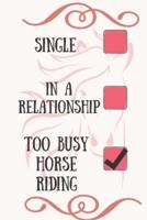 Single In a Relationship Too Busy Horse Riding