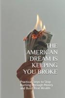 The American Dream Is Keeping You Broke