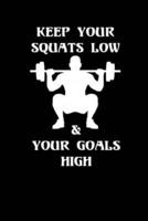 Keep Your Squats Low & Your Goals High