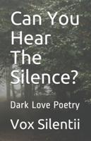 Can You Hear The Silence?