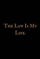 The Law Is My Life