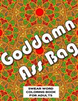 Goddamn Ass Bag SWEAR WORD COLORING BOOK FOR ADULTS
