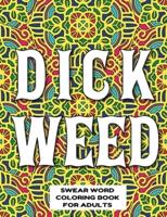 Dickweed Swear Word Coloring Book for Adults