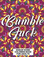 Bumble Fuck Swear Word Coloring Book for Adults