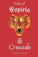Tales of Espiria: Book 2 Crusade