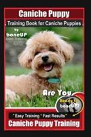 Caniche Puppy Training Book for Caniche Puppies By BoneUP DOG Training. Are You Ready to Bone Up? Easy Training * Fast Results, Caniche Puppy Training