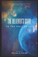 The Believer's Guide to the Holy Spirit