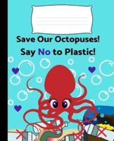 Save Our Octopuses! Say No to Plastic!