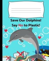 Save Our Dolphins! Say No to Plastic!