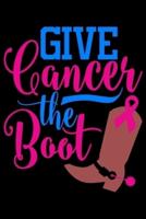 Give Cancer the Boot