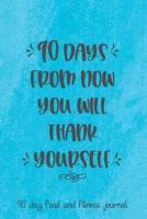 90 Day From Now You Will Thank Yourself
