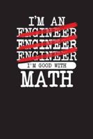 I'M Engineer Engineer Engineer I'M Good With Math