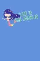Life Is The Bubbles