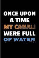Once Upon A Time My Canali Were Full Of Water