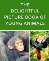 The Delightful Picture Book Of Young Animals