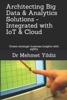 Architecting Big Data Solutions Integrated With IoT & Cloud
