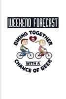 Weekend Forecast Biking Together With A Chance Of Beer