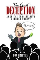 The Great Deception of American Christianity Without Christ